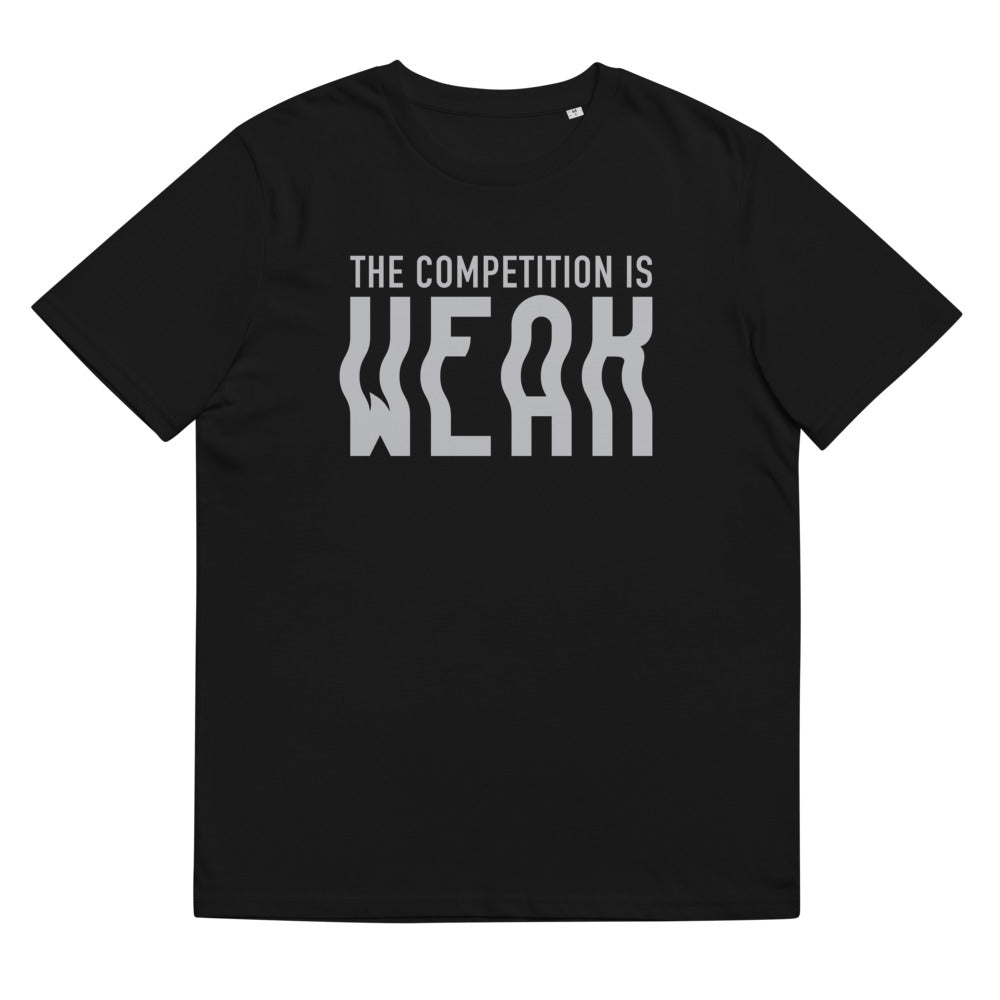 The Competition is Weak T-Shirt